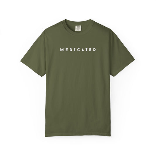 MEDICATED Unisex T-Shirt – Chill Fit. Loud Message. (white logo)