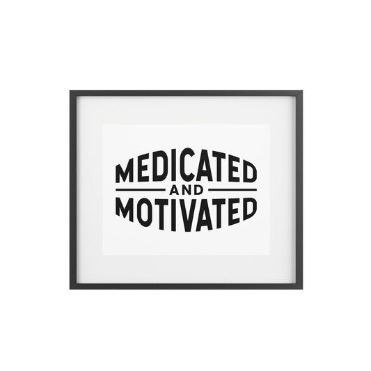 Medicated & Motivated Framed Poster – Wall Art That Speaks