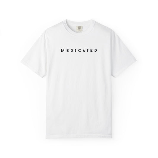 MEDICATED Unisex T-Shirt – Chill Fit. Loud Message. (black logo)